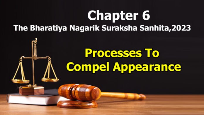 chapter-6-processes-to-compel-appearance-the-bharatiya-nagarik-suraksha-sanhita-2023
